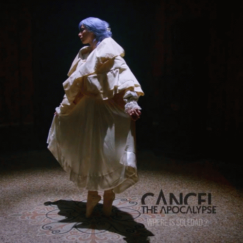 Cancel The Apocalypse : Where Is Soledad ?